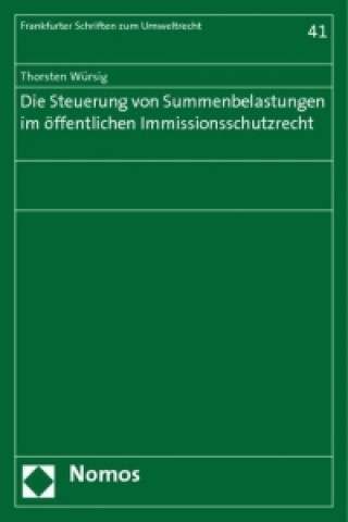 Livre Die Steuerung von Summenbelastungen im öffentlichen Immissionsschutzrecht Thorsten Würsig