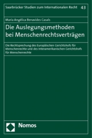 Kniha Die Auslegungsmethoden bei Menschenrechtsverträgen Maria Angélica Benavides Casals