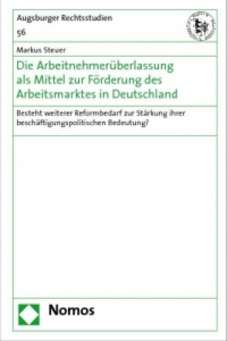 Libro Die Arbeitnehmerüberlassung als Mittel zur Förderung des Arbeitsmarktes in Deutschland Markus Steuer