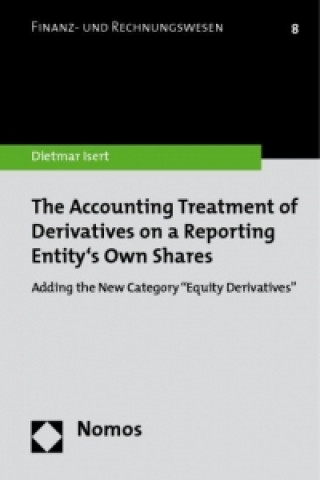 Книга The Accounting Treatment of Derivatives on a Reporting Entity's Own Shares Dietmar Isert