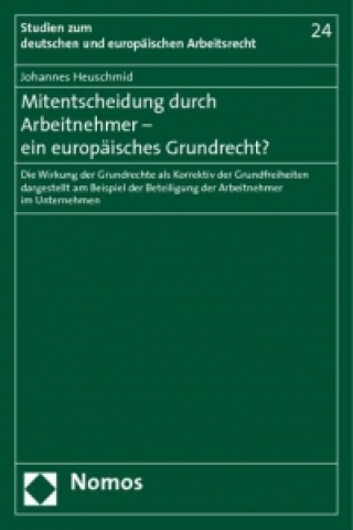 Carte Mitentscheidung durch Arbeitnehmer - ein europäisches Grundrecht? Johannes Heuschmid