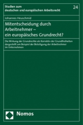 Książka Mitentscheidung durch Arbeitnehmer - ein europäisches Grundrecht? Johannes Heuschmid