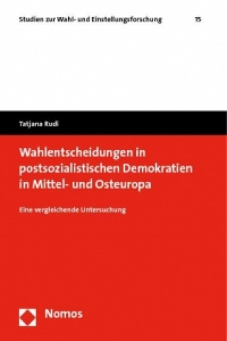Könyv Wahlentscheidungen in postsozialistischen Demokratien in Mittel- und Osteuropa Tatjana Rudi