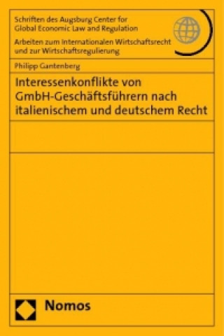 Carte Interessenkonflikte von GmbH-Geschäftsführern nach italienischem und deutschem Recht Philipp Gantenberg