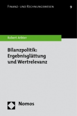 Книга Bilanzpolitik: Ergebnisglättung und Wertrelevanz Robert Arbter