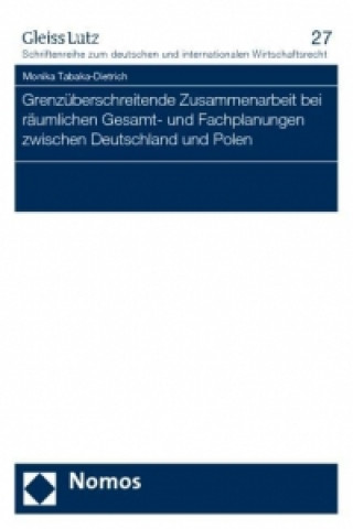 Kniha Grenzüberschreitende Zusammenarbeit bei räumlichen Gesamt- und Fachplanungen zwischen Deutschland und Polen Monika Tabaka-Dietrich