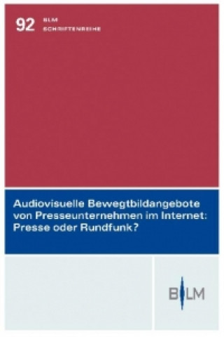 Carte Audiovisuelle Bewegtbildangebote von Presseunternehmen im Internet: Presse oder Rundfunk? Helge Rossen-Stadtfeld