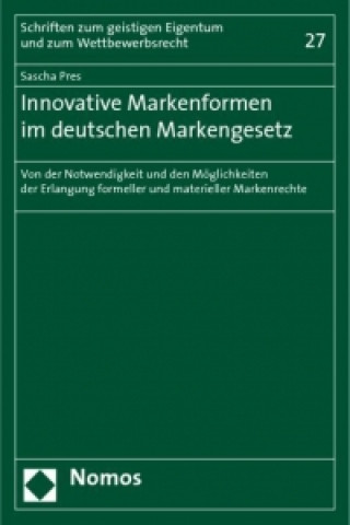 Книга Innovative Markenformen im deutschen Markengesetz Sascha Pres