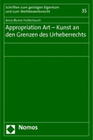 Książka Appropriation Art - Kunst an den Grenzen des Urheberrechts Anna Blume Huttenlauch