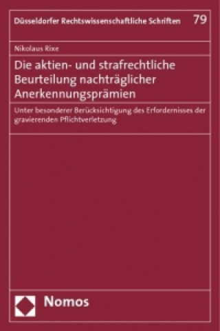 Książka Die aktien- und strafrechtliche Beurteilung nachträglicher Anerkennungsprämien Nikolaus Rixe