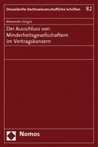 Carte Der Ausschluss von Minderheitsgesellschaftern im Vertragskonzern Alexander Jüngst