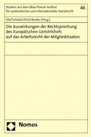 Kniha Die Auswirkungen der Rechtsprechung des Europäischen Gerichtshofs auf das Arbeitsrecht der Mitgliedstaaten Olaf Scholz