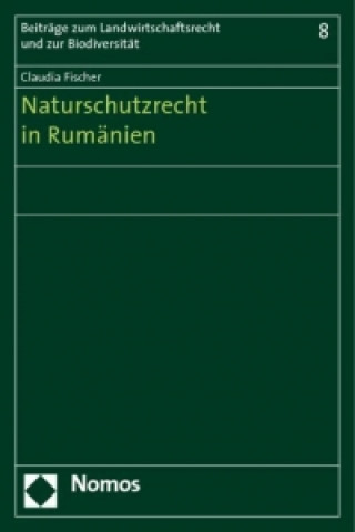 Kniha Naturschutzrecht in Rumänien Claudia Fischer