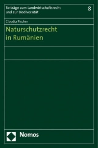 Książka Naturschutzrecht in Rumänien Claudia Fischer