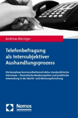 Carte Telefonbefragung als intersubjektiver Aushandlungsprozess Andreas Bänziger
