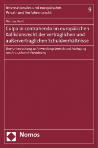 Kniha Culpa in contrahendo im europäischen Kollisionsrecht der vertraglichen und außervertraglichen Schuldverhältnisse Marcus Kurt