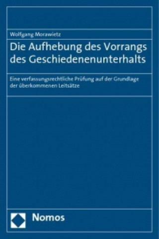 Carte Die Aufhebung des Vorrangs des Geschiedenenunterhalts Wolfgang Morawietz