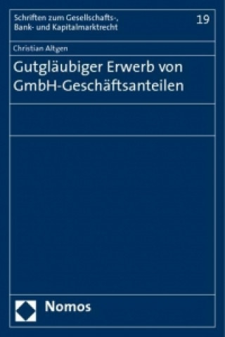 Könyv Gutgläubiger Erwerb von GmbH-Geschäftsanteilen Christian Altgen