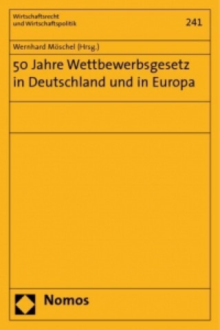 Kniha 50 Jahre Wettbewerbsgesetz in Deutschland und in Europa Wernhard Möschel