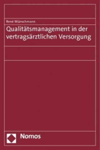 Książka Qualitätsmanagement in der vertragsärztlichen Versorgung René Wünschmann