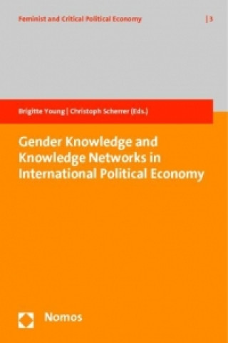 Книга Gender Knowledge and Knowledge Networks in International Political Economy Brigitte Young