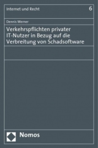 Kniha Verkehrspflichten privater IT-Nutzer in Bezug auf die Verbreitung von Schadsoftware Dennis Werner