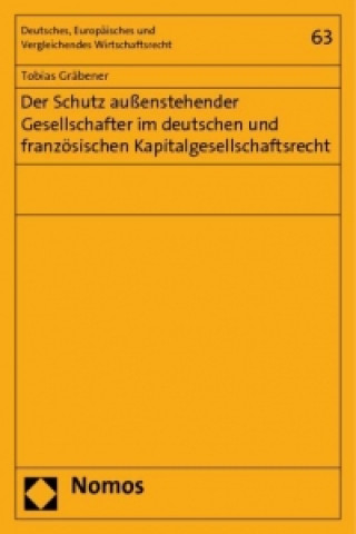 Könyv Der Schutz außenstehender Gesellschafter im deutschen und französischen Kapitalgesellschaftsrecht Tobias Gräbener