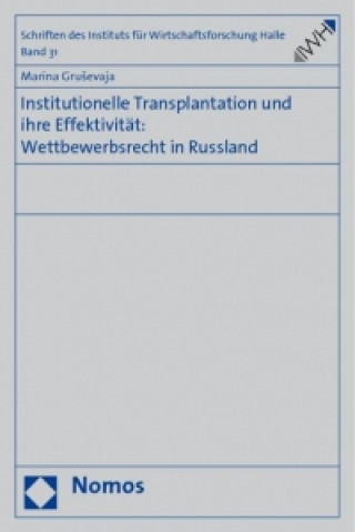 Könyv Institutionelle Transplantation und ihre Effektivität: Wettbewerbsrecht in Russland Marina Grusevaja