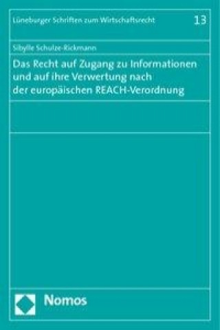Carte Das Recht auf Zugang zu Informationen und auf ihre Verwertung nach der europäischen REACH-Verordnung Sibylle Schulze-Rickmann