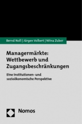 Kniha Managermärkte: Wettbewerb und Zugangsbeschränkungen Bernd Noll
