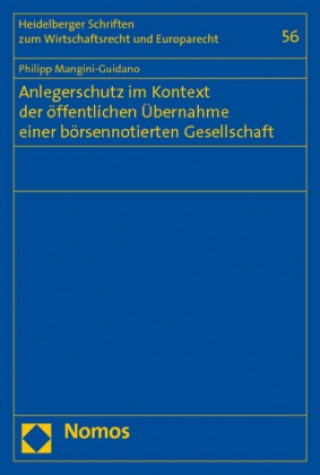 Buch Anlegerschutz im Kontext der öffentlichen Übernahme einer börsennotierten Aktiengesellschaft Philipp Mangini-Guidano