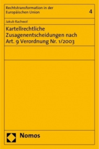 Knjiga Kartellrechtliche Zusagenentscheidungen nach Art. 9 Verordnung Nr. 1/2003 Jakub Rachwol