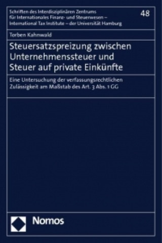 Book Steuersatzspreizung zwischen Unternehmenssteuer und Steuer auf private Einkünfte Torben Kahnwald