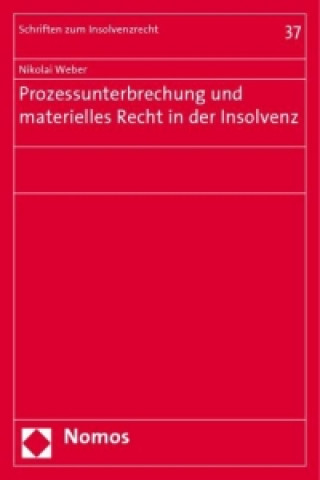 Kniha Prozessunterbrechung und materielles Recht in der Insolvenz Nikolai Weber