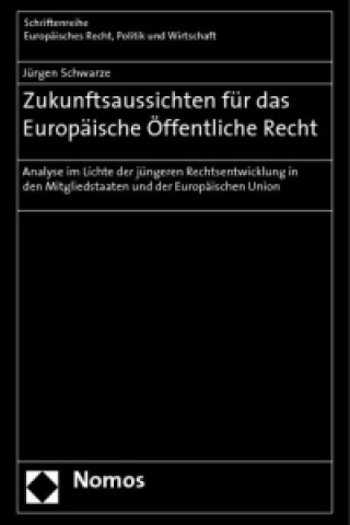 Книга Zukunftsaussichten für das Europäische Öffentliche Recht Jürgen Schwarze