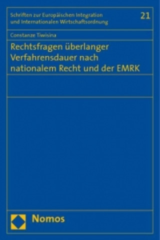 Książka Rechtsfragen überlanger Verfahrensdauer nach nationalem Recht und der EMRK Constanze Tiwisina