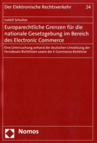Książka Europarechtliche Grenzen für die nationale Gesetzgebung im Bereich des Electronic Commerce Isabell Schultze