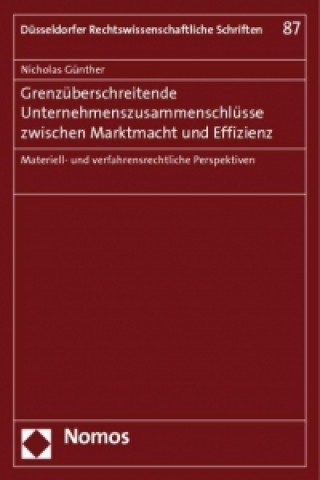 Książka Grenzüberschreitende Unternehmenszusammenschlüsse zwischen Marktmacht und Effizienz Nicholas Günther