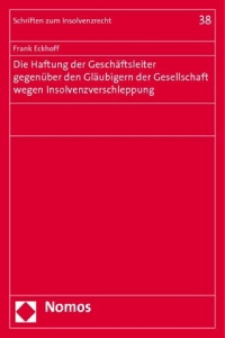 Knjiga Die Haftung der Geschäftsleiter gegenüber den Gläubigern der Gesellschaft wegen Insolvenzverschleppung Frank Eckhoff