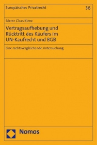 Carte Vertragsaufhebung und Rücktritt des Käufers im UN-Kaufrecht und BGB Sörren Claas Kiene