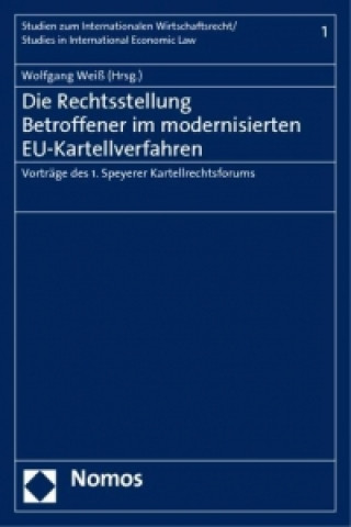 Book Die Rechtsstellung Betroffener im modernisierten EU-Kartellverfahren Wolfgang Weiß