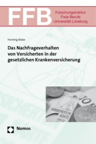 Kniha Das Nachfrageverhalten von Versicherten in der gesetzlichen Krankenversicherung Henning Stolze