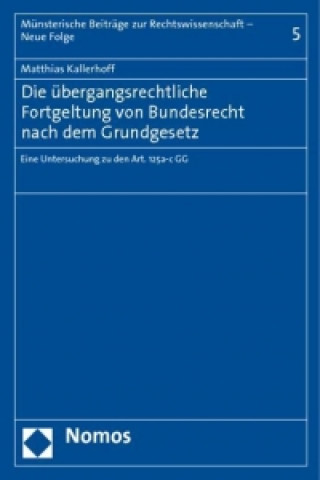 Könyv Die übergangsrechtliche Fortgeltung von Bundesrecht nach dem Grundgesetz Matthias Kallerhoff