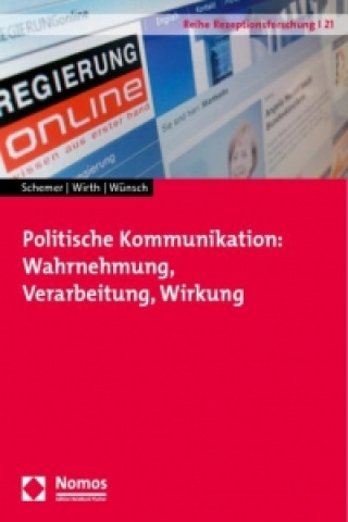 Könyv Politische Kommunikation: Wahrnehmung, Verarbeitung, Wirkung Christian Schemer