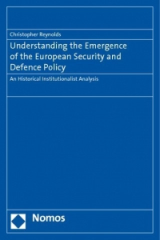 Книга Understanding the Emergence of the European Security and Defence Policy Christopher Reynolds