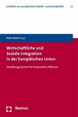 Könyv Wirtschaftliche und Soziale Integration in der Europäischen Union Klaus Busch