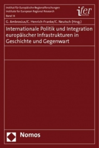 Carte Internationale Politik und Integration europäischer Infrastrukturen in Geschichte und Gegenwart Gerold Ambrosius