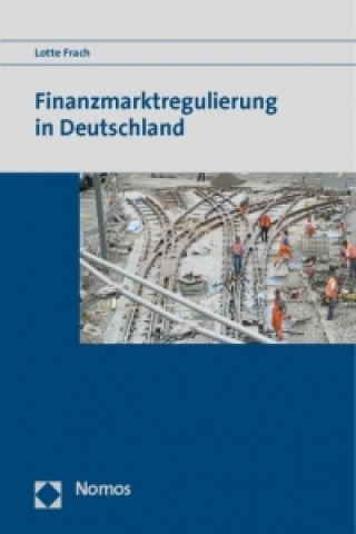 Książka Finanzmarktregulierung in Deutschland Lotte Frach