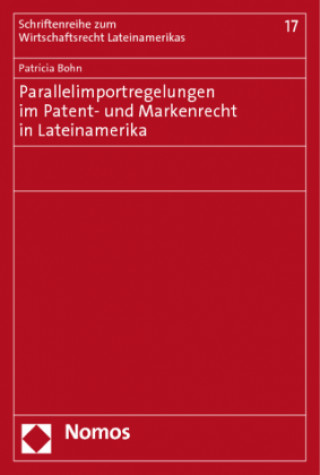 Carte Parallelimportregelungen im Patent- und Markenrecht in Lateinamerika Patricia Bohn