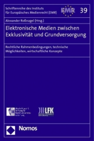 Kniha Elektronische Medien zwischen Exklusivität und Grundversorgung Alexander Roßnagel